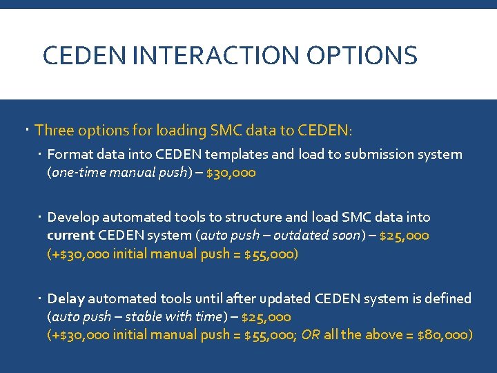 CEDEN INTERACTION OPTIONS Three options for loading SMC data to CEDEN: Format data into