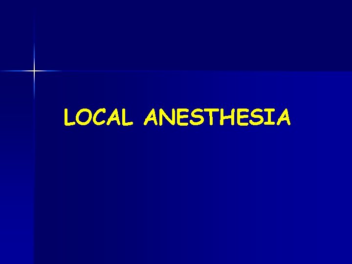 LOCAL ANESTHESIA 