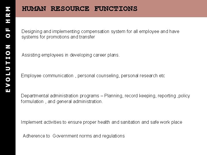OF HRM EVOLUTION HUMAN RESOURCE FUNCTIONS Designing and implementing compensation system for all employee OF HRM EVOLUTION HUMAN RESOURCE FUNCTIONS Designing and implementing compensation system for all employee