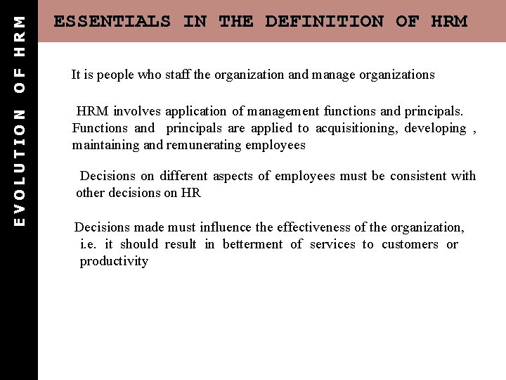 OF HRM EVOLUTION ESSENTIALS IN THE DEFINITION OF HRM It is people who staff OF HRM EVOLUTION ESSENTIALS IN THE DEFINITION OF HRM It is people who staff