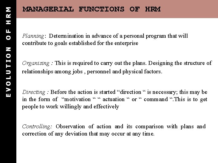 OF HRM EVOLUTION MANAGERIAL FUNCTIONS OF HRM Planning: Determination in advance of a personal OF HRM EVOLUTION MANAGERIAL FUNCTIONS OF HRM Planning: Determination in advance of a personal