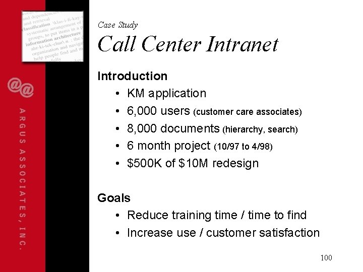 Case Study Call Center Intranet Introduction • KM application • 6, 000 users (customer