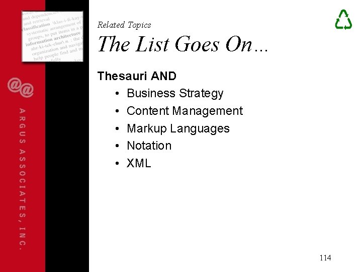 Related Topics The List Goes On… Thesauri AND • Business Strategy • Content Management