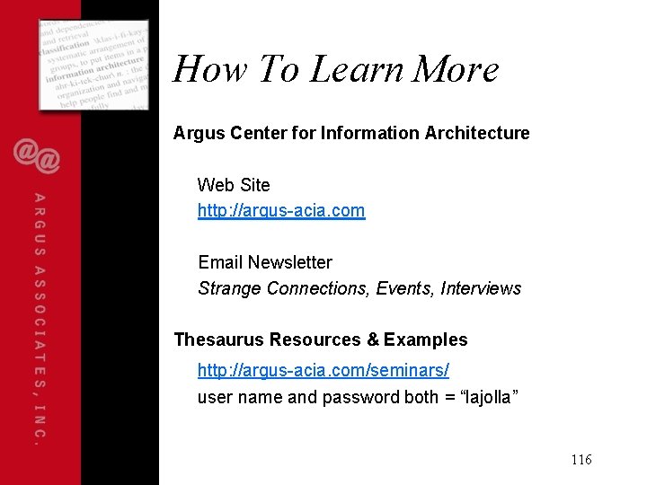 How To Learn More Argus Center for Information Architecture Web Site http: //argus-acia. com