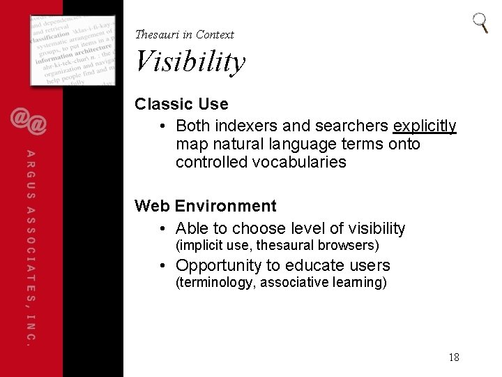 Thesauri in Context Visibility Classic Use • Both indexers and searchers explicitly map natural