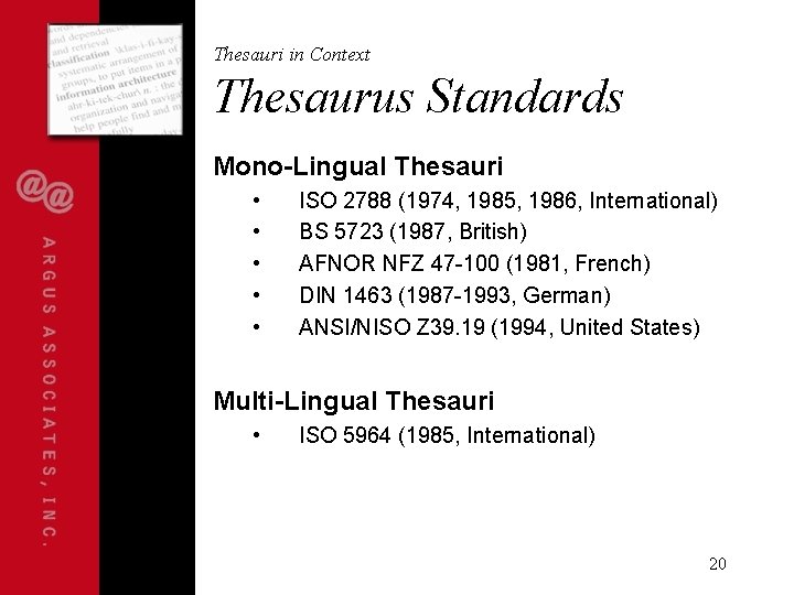 Thesauri in Context Thesaurus Standards Mono-Lingual Thesauri • • • ISO 2788 (1974, 1985,