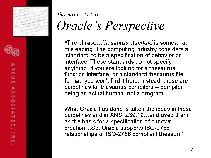 Thesauri in Context Oracle’s Perspective “The phrase…thesaurus standard is somewhat misleading. The computing industry