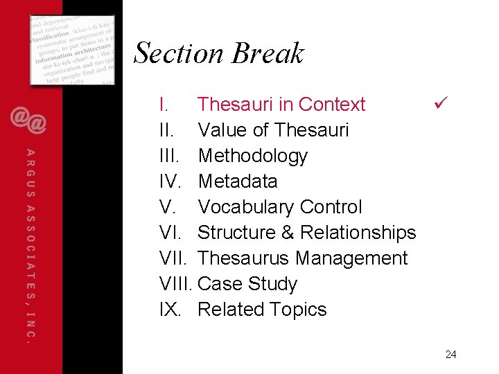 Section Break I. Thesauri in Context II. Value of Thesauri III. Methodology IV. Metadata