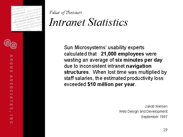 Value of Thesauri Intranet Statistics Sun Microsystems’ usability experts calculated that 21, 000 employees