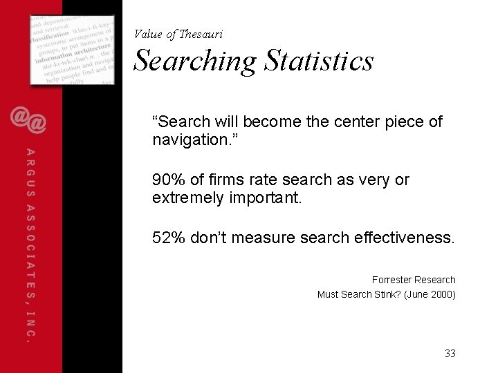 Value of Thesauri Searching Statistics “Search will become the center piece of navigation. ”