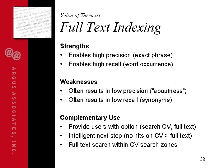 Value of Thesauri Full Text Indexing Strengths • Enables high precision (exact phrase) •