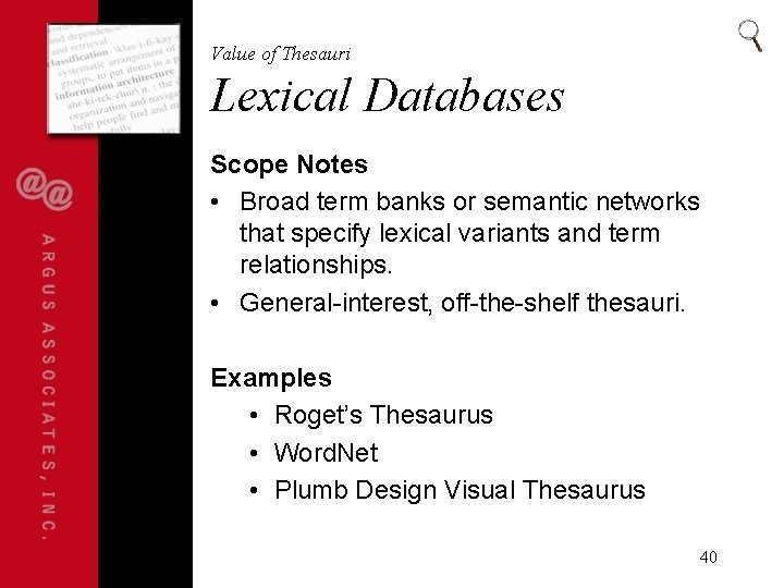 Value of Thesauri Lexical Databases Scope Notes • Broad term banks or semantic networks