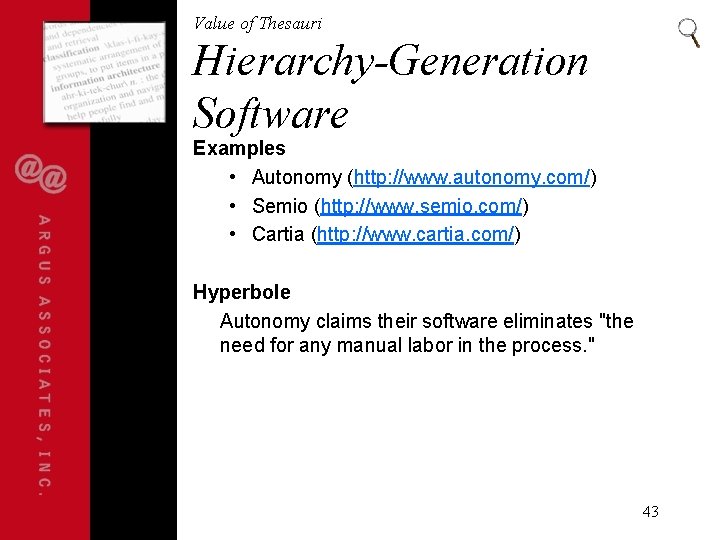 Value of Thesauri Hierarchy-Generation Software Examples • Autonomy (http: //www. autonomy. com/) • Semio