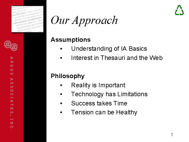 Our Approach Assumptions • Understanding of IA Basics • Interest in Thesauri and the