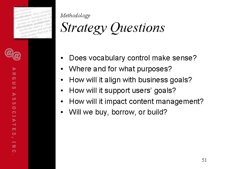 Methodology Strategy Questions • • • Does vocabulary control make sense? Where and for