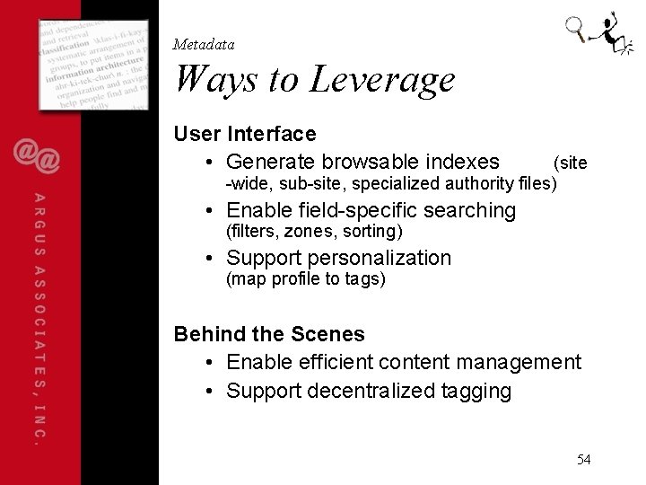 Metadata Ways to Leverage User Interface • Generate browsable indexes (site -wide, sub-site, specialized