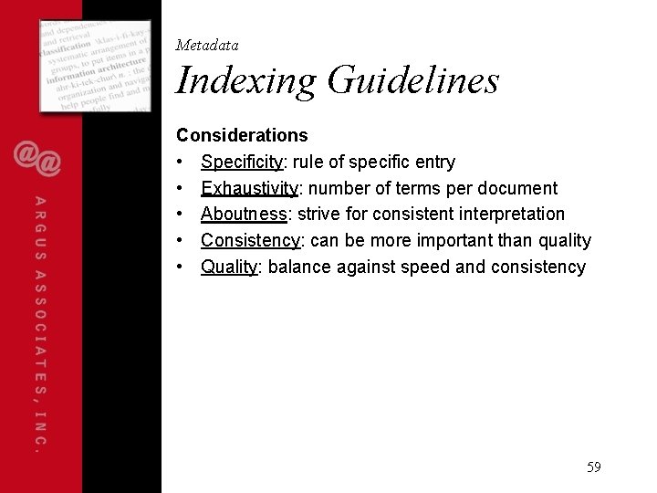 Metadata Indexing Guidelines Considerations • Specificity: rule of specific entry • Exhaustivity: number of