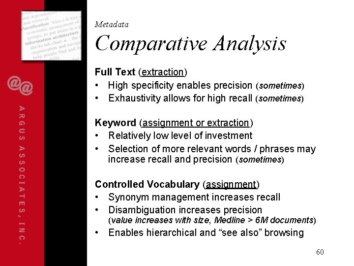 Metadata Comparative Analysis Full Text (extraction) • High specificity enables precision (sometimes) • Exhaustivity