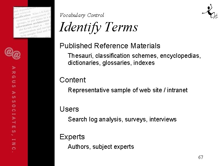 Vocabulary Control Identify Terms Published Reference Materials Thesauri, classification schemes, encyclopedias, dictionaries, glossaries, indexes