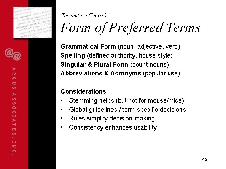 Vocabulary Control Form of Preferred Terms Grammatical Form (noun, adjective, verb) Spelling (defined authority,
