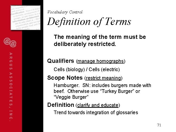 Vocabulary Control Definition of Terms The meaning of the term must be deliberately restricted.