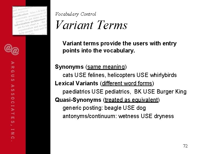 Vocabulary Control Variant Terms Variant terms provide the users with entry points into the