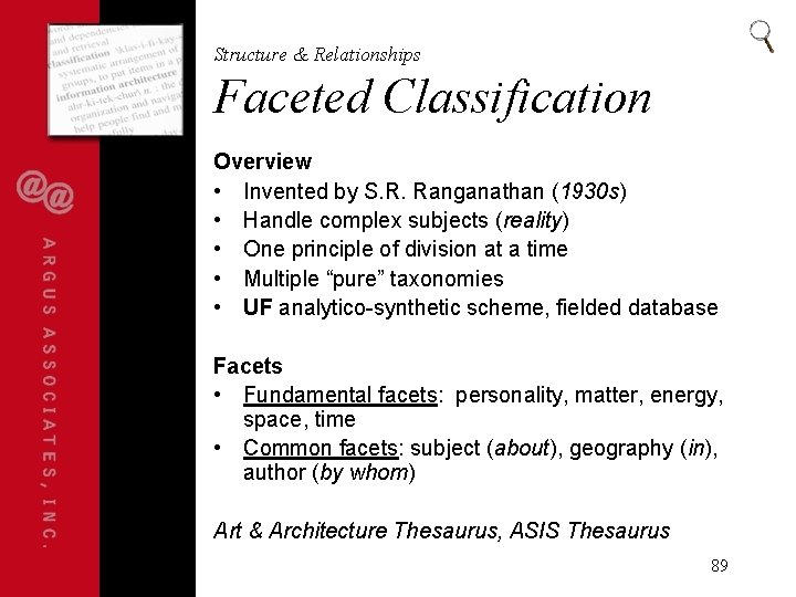 Structure & Relationships Faceted Classification Overview • Invented by S. R. Ranganathan (1930 s)