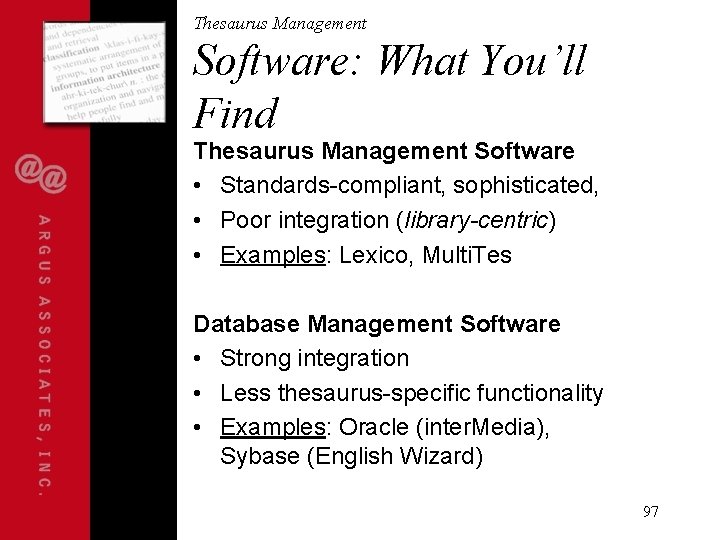 Thesaurus Management Software: What You’ll Find Thesaurus Management Software • Standards-compliant, sophisticated, • Poor