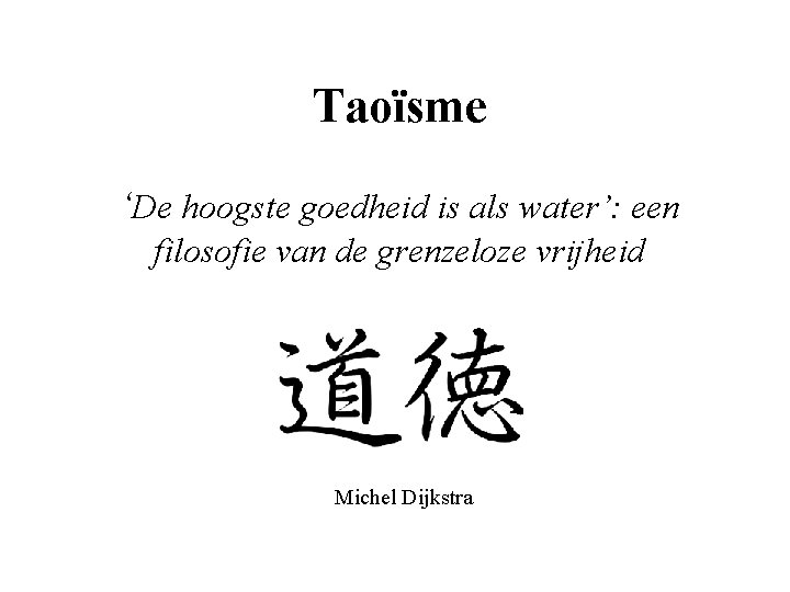 Taoïsme ‘De hoogste goedheid is als water’: een filosofie van de grenzeloze vrijheid Michel