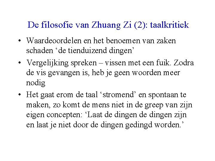 De filosofie van Zhuang Zi (2): taalkritiek • Waardeoordelen en het benoemen van zaken