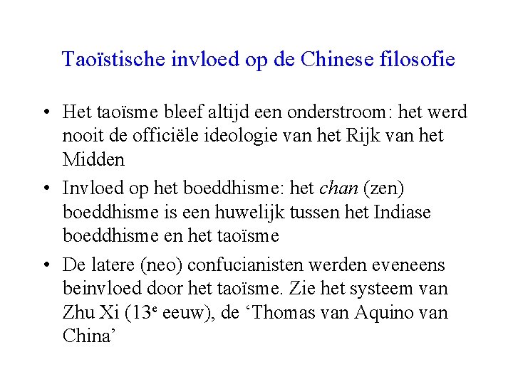 Taoïstische invloed op de Chinese filosofie • Het taoïsme bleef altijd een onderstroom: het