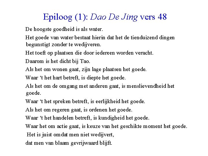 Epiloog (1): Dao De Jing vers 48 De hoogste goedheid is als water. Het