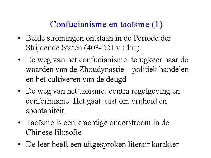 Confucianisme en taoïsme (1) • Beide stromingen ontstaan in de Periode der Strijdende Staten