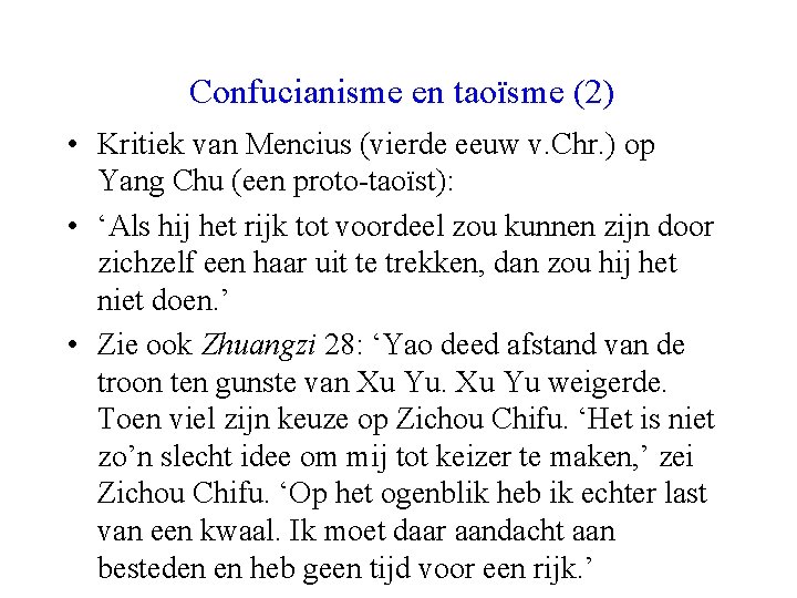 Confucianisme en taoïsme (2) • Kritiek van Mencius (vierde eeuw v. Chr. ) op