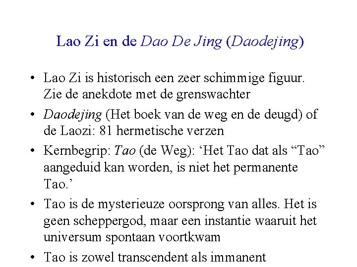 Lao Zi en de Dao De Jing (Daodejing) • Lao Zi is historisch een