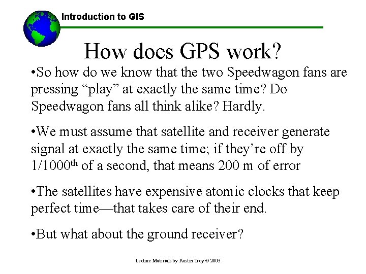 Introduction to GIS How does GPS work? • So how do we know that