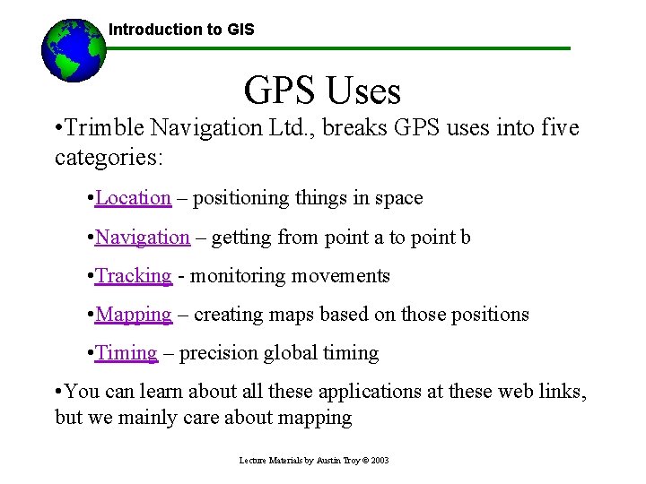 Introduction to GIS GPS Uses • Trimble Navigation Ltd. , breaks GPS uses into