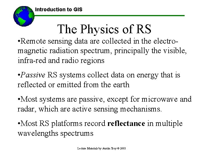 Introduction to GIS The Physics of RS • Remote sensing data are collected in