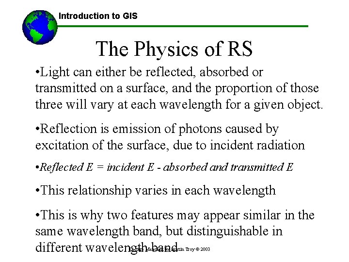 Introduction to GIS The Physics of RS • Light can either be reflected, absorbed