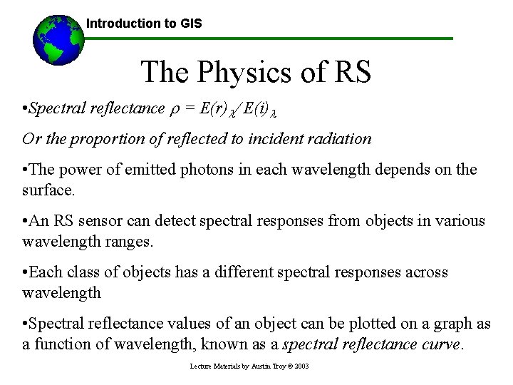 Introduction to GIS The Physics of RS • Spectral reflectance r = E(r)l/ E(i)l