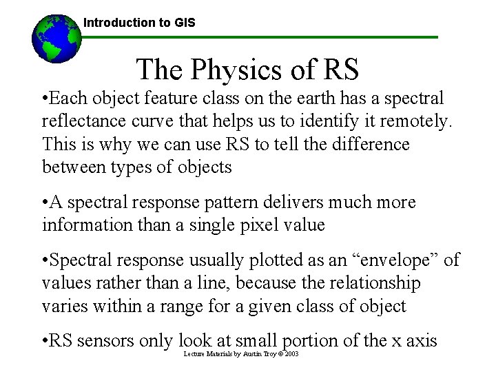 Introduction to GIS The Physics of RS • Each object feature class on the