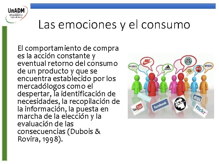 Las emociones y el consumo El comportamiento de compra es la acción constante y