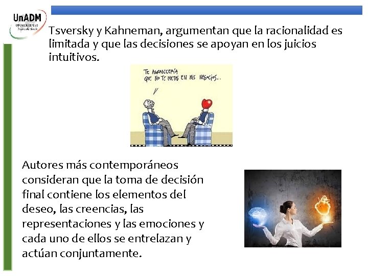 Tsversky y Kahneman, argumentan que la racionalidad es limitada y que las decisiones se