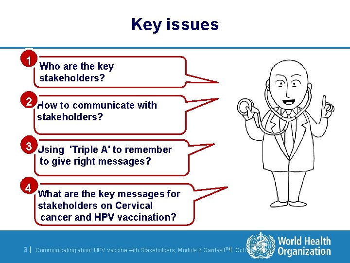 Key issues 1 Who are the key stakeholders? 2 How to communicate with stakeholders?