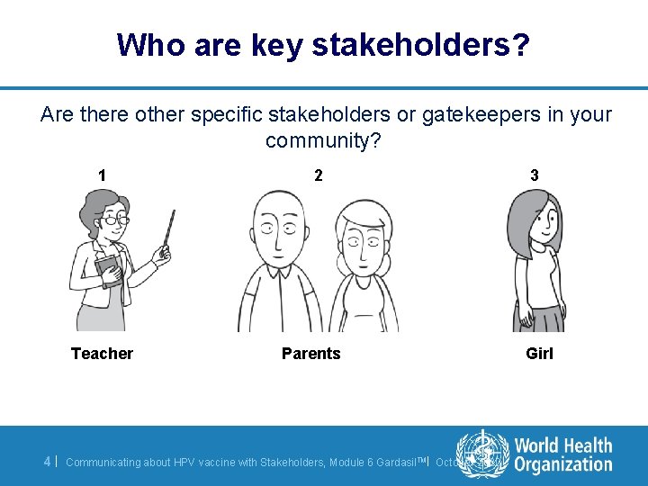 Who are key stakeholders? Are there other specific stakeholders or gatekeepers in your community?