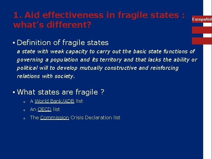 1. Aid effectiveness in fragile states : what’s different? Europe. Aid • Definition of