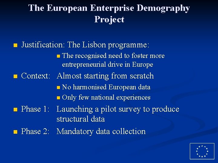 The European Enterprise Demography Project n Justification: The Lisbon programme: n The recognised need