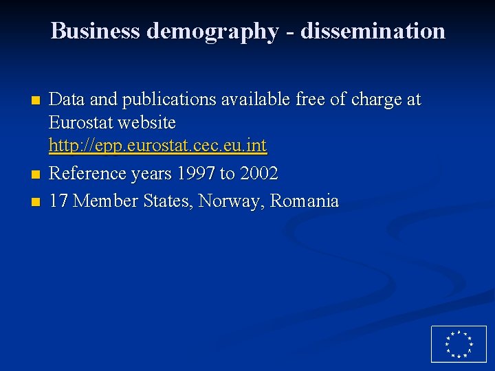 Business demography - dissemination n Data and publications available free of charge at Eurostat