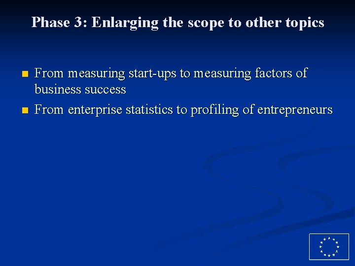 Phase 3: Enlarging the scope to other topics n n From measuring start-ups to