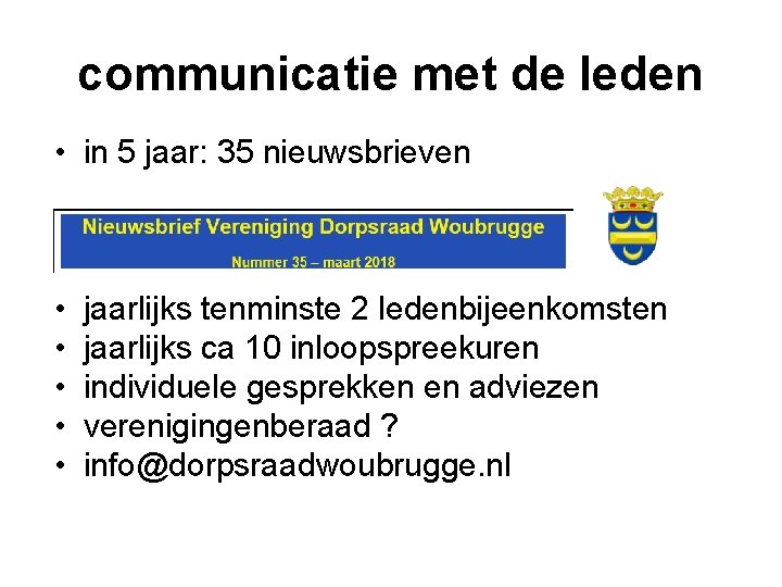 communicatie met de leden • in 5 jaar: 35 nieuwsbrieven • • • jaarlijks